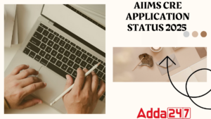 AIIMS CRE Application Status 2025, Know Your Application Acceptance On 08 December