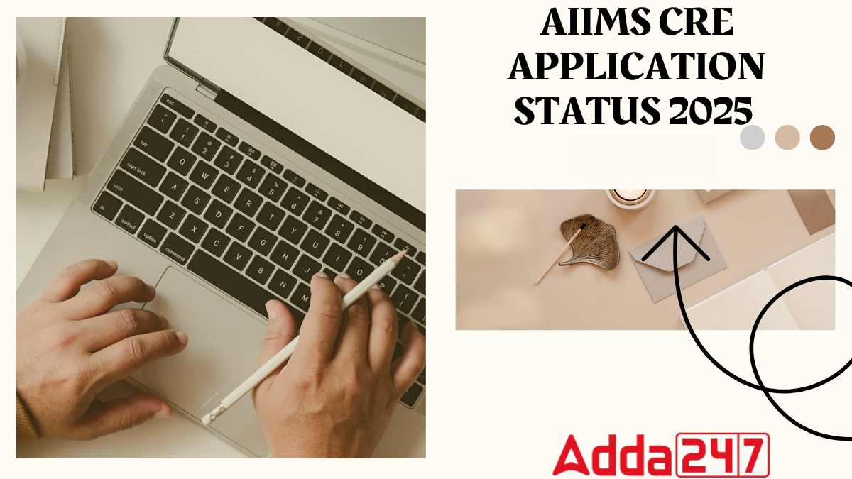 AIIMS CRE Application Status 2025, Know Your Application Acceptance On 08 December