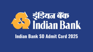 Indian Bank SO Admit Card 2025