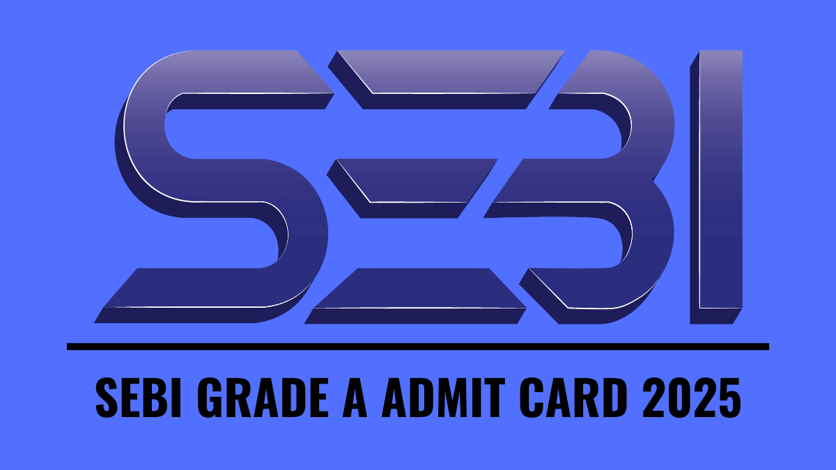 SEBI GRADE A ADMIT CARD 2025