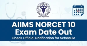 AIIMS NORCET 10 Exam-Date-Out