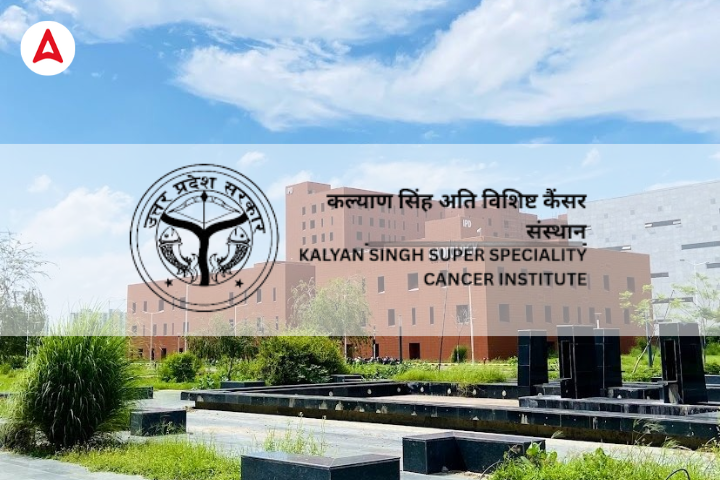 Kalyan Singh Super Specialty Cancer Institute Faculty Recruitment 2026, Check Online Application Dates and Selection Process