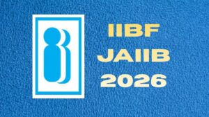 JAIIB 2026 Exam – Registration Dates, Upcoming IIBF JAIIB Schedule