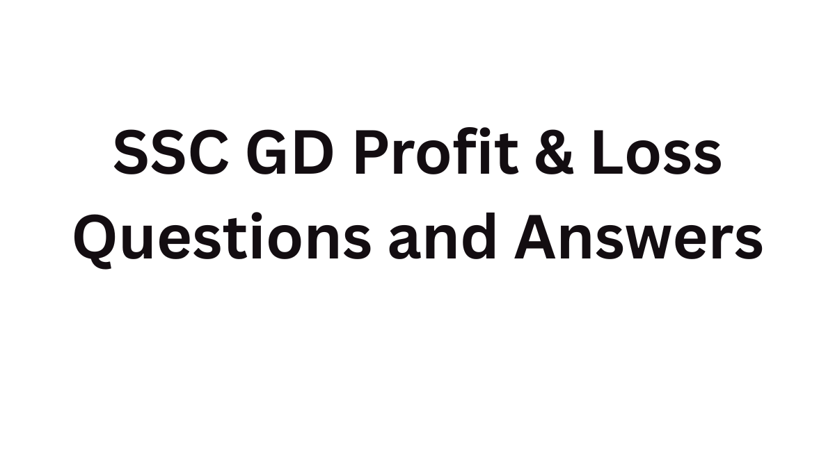 SSC GD Profit & Loss Questions and Answers