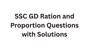 SSC GD Ration and Proportion Questions with Solutions