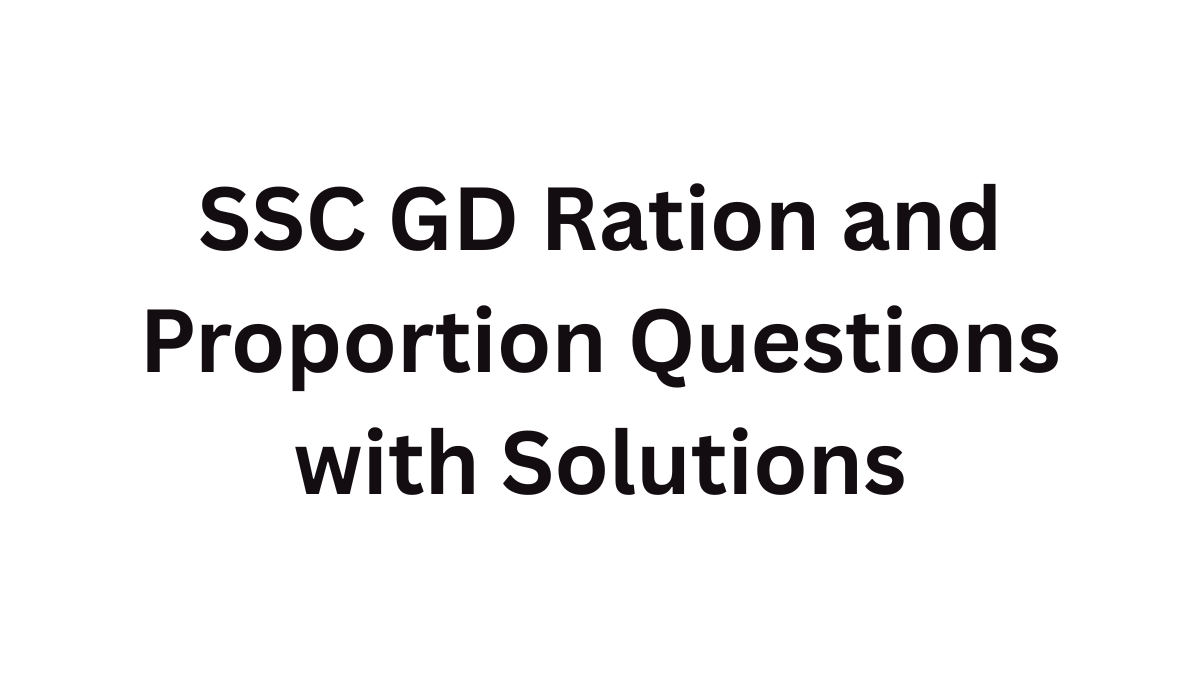 SSC GD Ration and Proportion Questions with Solutions