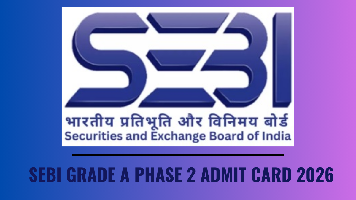 SEBI GRADE A Mains ADMIT CARD 2026