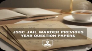 JSSC Jail Warder Previous Year Question Papers, Download Free PDF