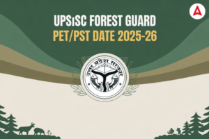 UPSSSC Forest Guard PET/PST Date 2025-26 Out, Check Details