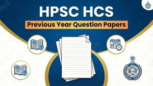 HPSC HCS Previous Year Question Papers, Prelims & Mains PDF