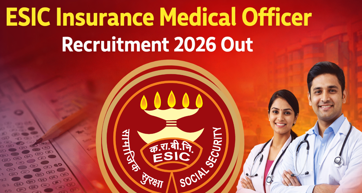ESIC Insurance Medical Officer Recruitment 2026 Out