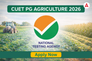 CUET PG Agriculture 2026- Registration Link, Last Date and Fee