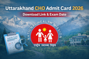 Uttarakhand CHO Admit Card 2026 To Be Released Soon, Check Release Date