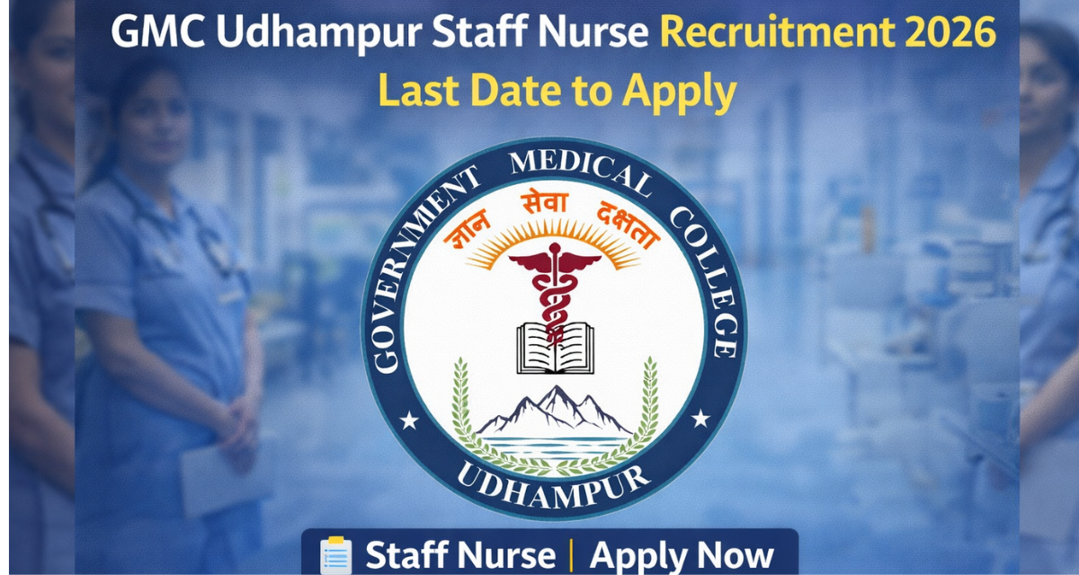 GMC Udhampur Staff Nurse Recruitment 2026, Last Date to Apply