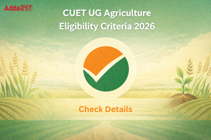 CUET UG Agriculture Eligibility Criteria 2026, Check Educational Qualifications