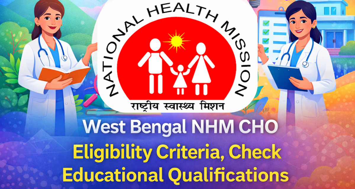 West Bengal NHM CHO Eligibility Criteria