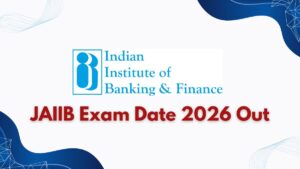 JAIIB Exam Date 2026 Out