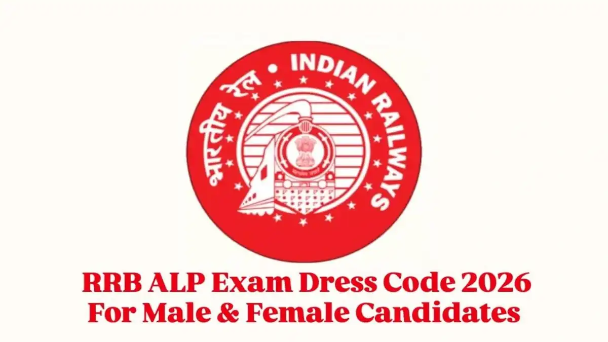 RRB ALP Exam Dress Code 2026 For Male and Female