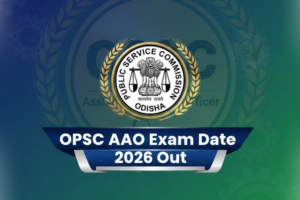 OPSC AAO Exam Date 2026 Out, Check Exam Schedule And Exam Pattern