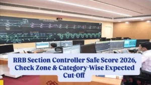RRB Section Controller Safe Score 2026, Check Zone & Category Wise Expected Cut-off