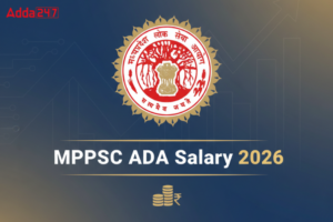 MPPSC ADA Salary 2026, Check In-Hand Salary and Job Profile