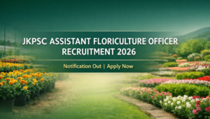 JKPSC Assistant Floriculture Officer Recruitment 2026 Notification Out