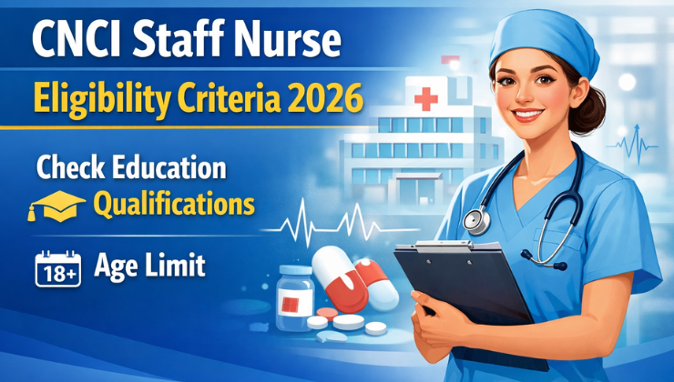 CNCI Staff Nurse Eligibility Criteria 2026
