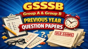 GSSSB Group A & Group B Previous Year Question Papers, Download Post wise PYP PDFs