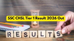SSC CHSL Tier 1 Result 2026 Out at ssc.gov.in, Download Link Active For All Posts