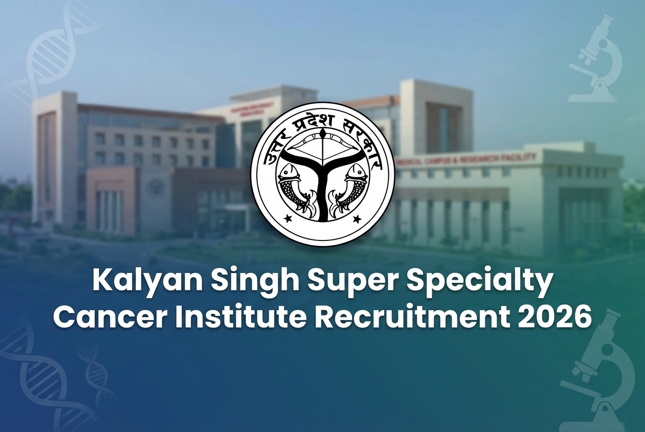 Kalyan Singh Super Specialty Cancer Institute Recruitment 2026 For Various Posts, Check Application Process