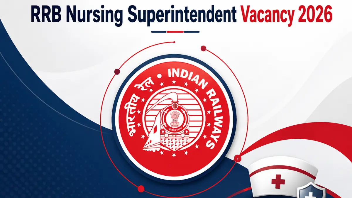 RRB Nursing Superintendent Vacancy 2026, New Vacancies Expected In July