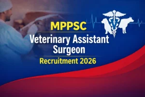 MPPSC Veterinary Assistant Surgeon Recruitment 2026 Out, Dates, Eligibility & Application Process