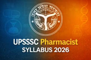 UPSSSC Pharmacist Syllabus 2026, Check Exam Pattern and Syllabus