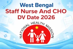 West Bengal Staff Nurse And CHO DV Date 2026 Out, Check the Official Notice