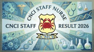 CNCI Staff Nurse Result 2026 Out, Check Provisional Merit List