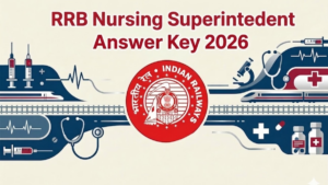 RRB Nursing Superintendent Answer Key 2026 Out, CEN 03/2025 Response Sheet Out