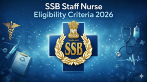 SSB Staff Nurse Eligibility Criteria 2026, Check Educational Qualifications and Age Limit