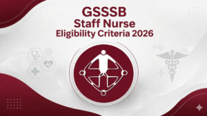 GSSSB Staff Nurse Eligibility Criteria 2026, Check Educational Qualifications and Age Limit