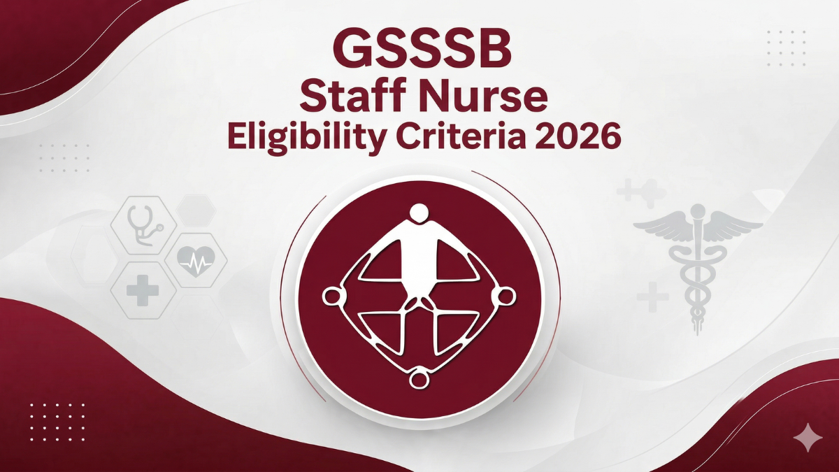 GSSSB Staff Nurse Eligibility Criteria 2026, Check Educational Qualifications and Age Limit