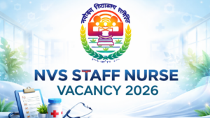 NVS Staff Nurse Vacancy 2026 Out Soon