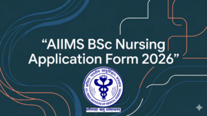 AIIMS BSc Nursing Application Form 2026 Out, Check Eligibility, Dates, Apply Link, Fees
