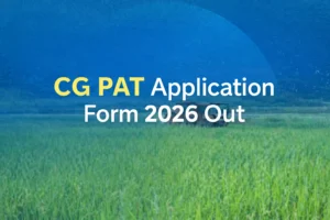 CG PAT Application Form 2026 Out, Check Dates, Eligibility, Exam Date, Selection Process