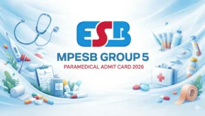 MPESB Group 5 Paramedical Admit Card 2026 Out Soon, Download Link Release Date