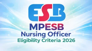 MPESB Nursing Officer Eligibility Criteria 2026, Age Limit and Educational Qualifications