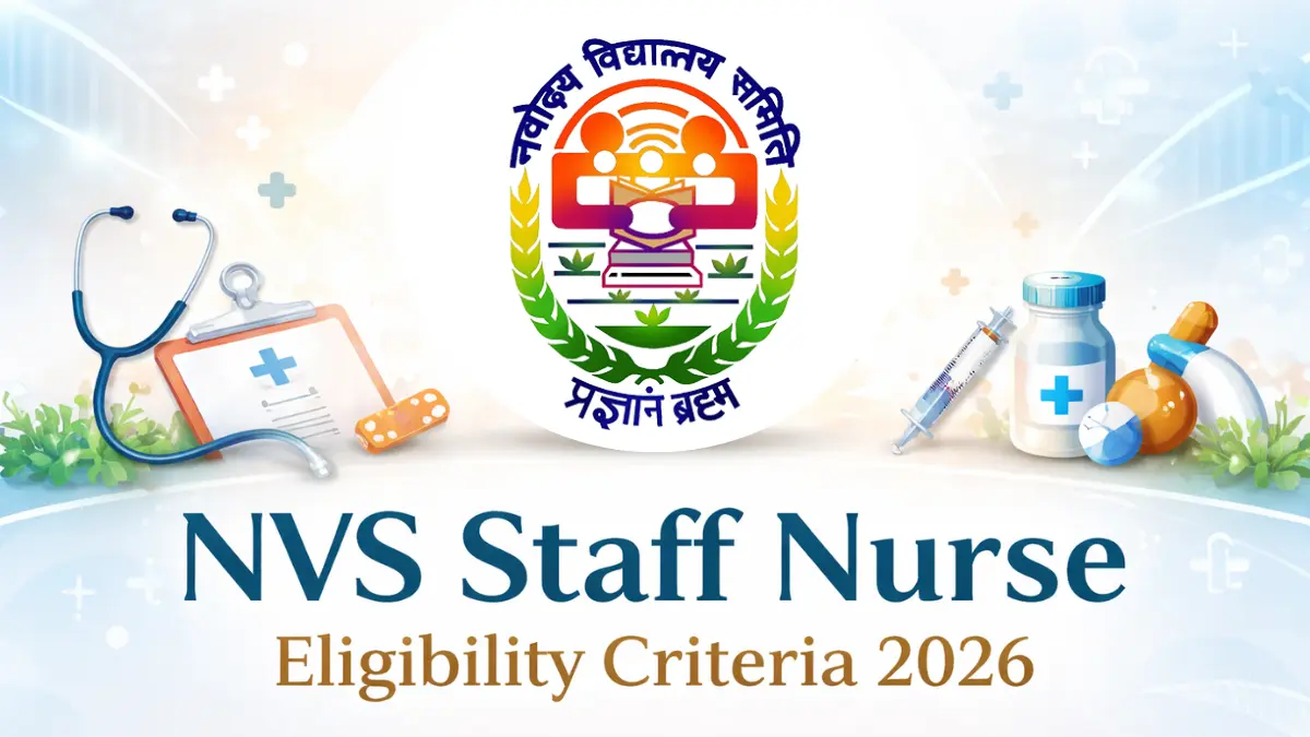 NVS Staff Nurse Eligibility Criteria 2026, Check Educational Qualifications and Age Limit