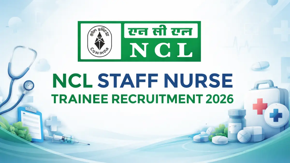NCL Staff Nurse Trainee Recruitment 2026 Out for 47 Posts, Apply Online Link