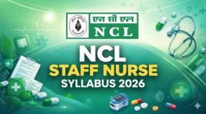 NCL Staff Nurse Syllabus 2026, Check Exam Pattern and Detailed Syllabus