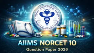 AIIMS NORCET 10 Question Paper 2026, Check Exam Timings and Question Paper