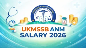 UKMSSB ANM Salary 2026, Check In-Hand Salary and Career Growth