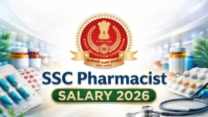 SSC Pharmacist Salary 2026, Check In-Hand Salary & Job Profile